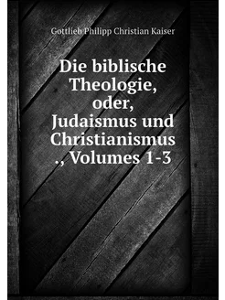 Die biblische Theologie, oder, Judais