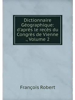 Dictionnaire Géographique d'après le