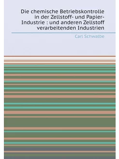 Die chemische Betriebskontrolle in der Zellstoff- un