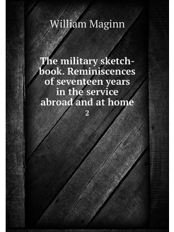 The military sketch-book. Reminiscenc