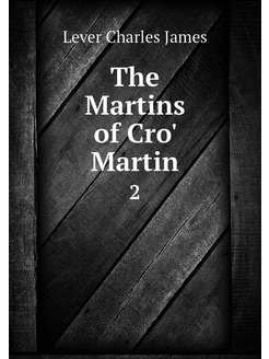 The Martins of Cro' Martin. 2