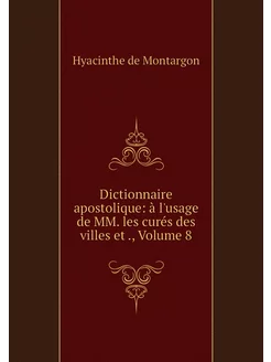 Dictionnaire apostolique à l'usage d