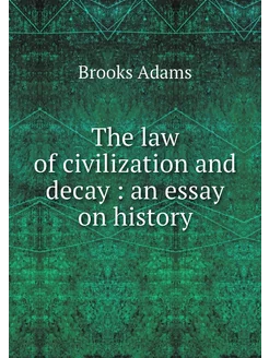 The law of civilization and decay a