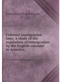 Colonial immigration laws a study of