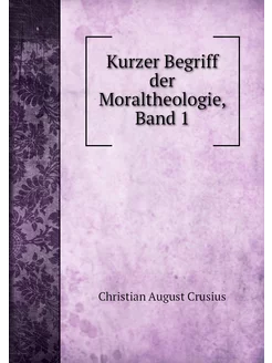 Kurzer Begriff der Moraltheologie, Ba