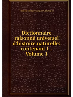 Dictionnaire raisonné universel d'his