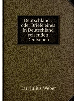 Deutschland oder Briefe eines in De