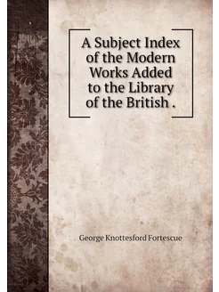 A Subject Index of the Modern Works A