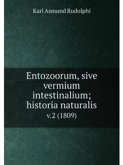 Entozoorum, sive vermium intestinalium historia nat