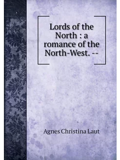 Lords of the North a romance of the