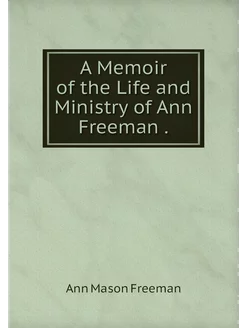 A Memoir of the Life and Ministry of