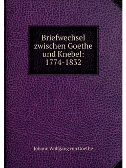 Briefwechsel zwischen Goethe und Kneb