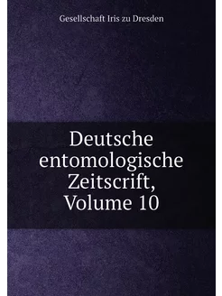 Deutsche entomologische Zeitscrift, Volume 10