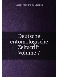 Deutsche entomologische Zeitscrift, Volume 7