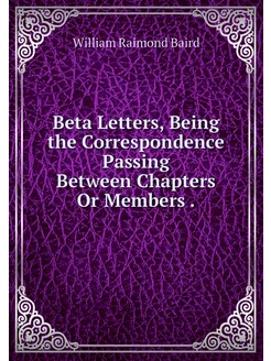 Beta Letters, Being the Correspondenc