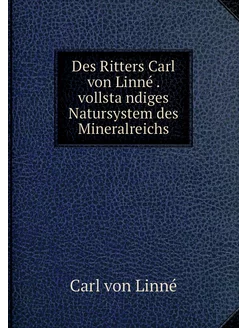 Des Ritters Carl von Linné . vollsta