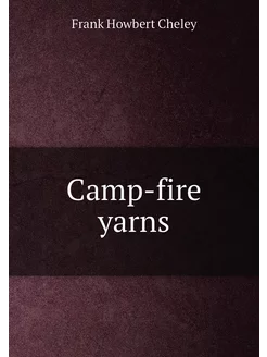 Camp-fire yarns