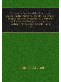 The war in Egypt and the Soudan an e