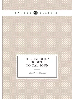 The Carolina tribute to Calhoun