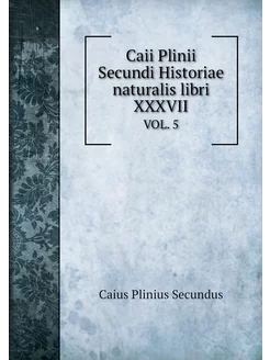 Caii Plinii Secundi Historiae natural