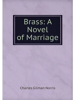 Brass A Novel of Marriage