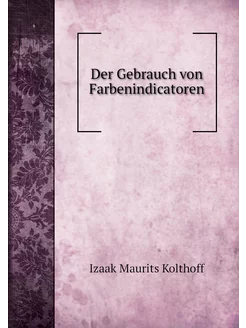 Der Gebrauch von Farbenindicatoren