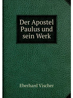 Der Apostel Paulus und sein Werk