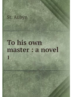 To his own master a novel. 1