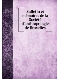 Bulletin et mémoires de la Société d'