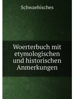 Woerterbuch mit etymologischen und hi