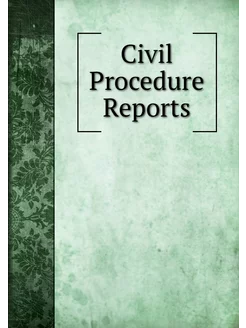 Civil Procedure Reports