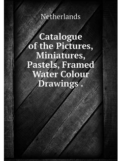 Catalogue of the Pictures, Miniatures