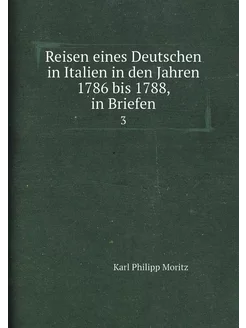 Reisen eines Deutschen in Italien in den Jahren 1786