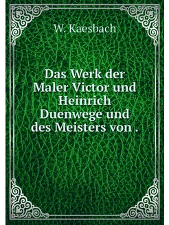 Das Werk der Maler Victor und Heinric