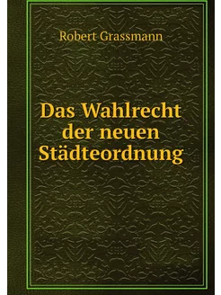 Das Wahlrecht der neuen Städteordnung