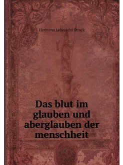 Das blut im glauben und aberglauben d