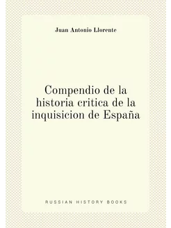 Compendio de la historia critica de la inquisicion d