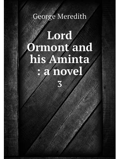 Lord Ormont and his Aminta a novel. 3