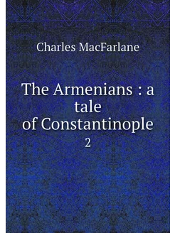 The Armenians a tale of Constantino