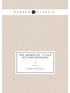 The Armenians a tale of Constantinople. 1