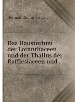 Das Haustorium der Loranthaceen und d