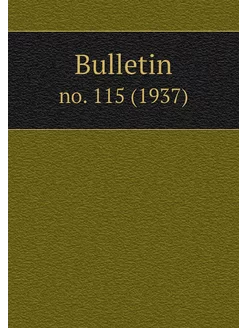 Bulletin. no. 115 (1937)