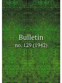 Bulletin. no. 129 (1942)