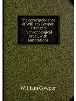 The correspondence of William Cowper