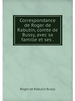 Correspondance de Roger de Rabutin, c