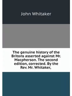 The genuine history of the Britons as