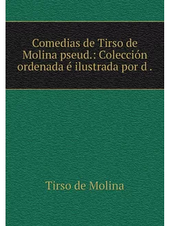 Comedias de Tirso de Molina pseud. C