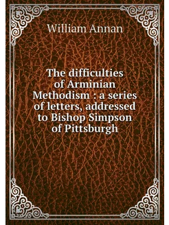 The difficulties of Arminian Methodis