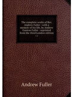 The complete works of Rev. Andrew Ful