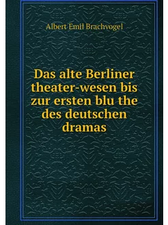 Das alte Berliner theater-wesen bis z